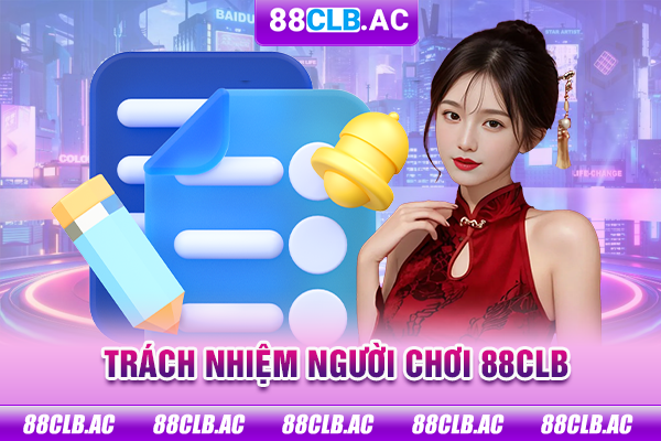 Trách nhiệm người chơi 88clb